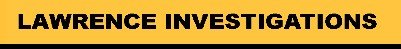 Lawrence Investigations